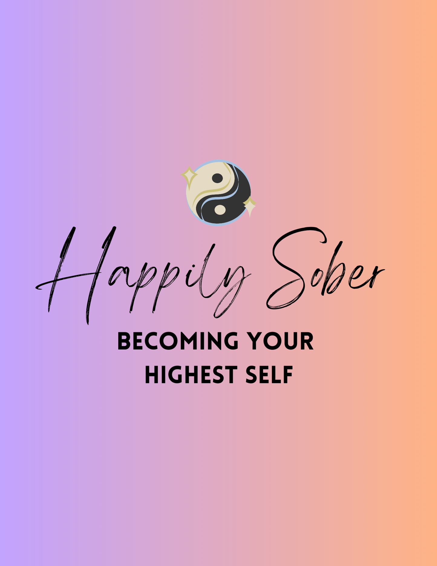 Happily Sober: Becoming Your Highest Self Online Course (Self-Paced)