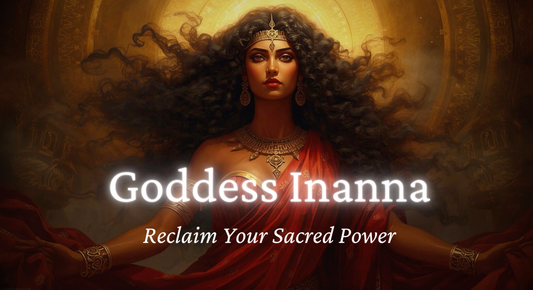 Goddess Inanna’s Seven Gates: A Guided Journey to Reclaim Your Power & Identity